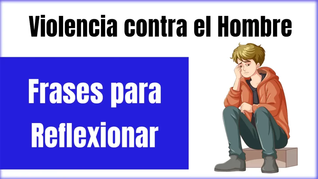 Violencia contra el Hombre Frases